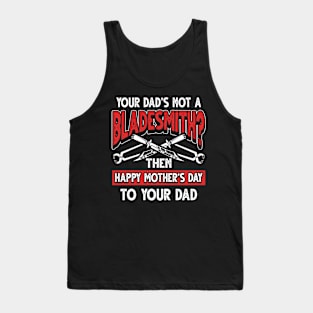 Funny Saying Bladesmith Dad Father's Day Gift Tank Top